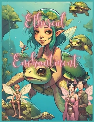 Ethereal Enchantment: A Fairy Coloring Odyssey by E, Lisa