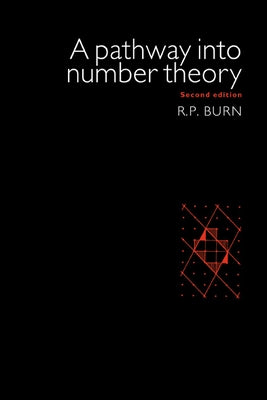 A Pathway Into Number Theory by Burn, R. P.
