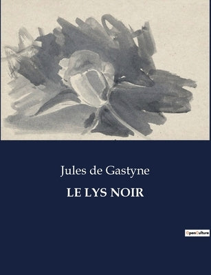 Le Lys Noir by De Gastyne, Jules