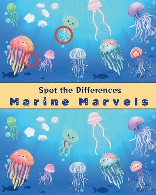Spot the Differences Marine Marvels: Fun Marine Puzzles for Little Explorers by Chang, Athena