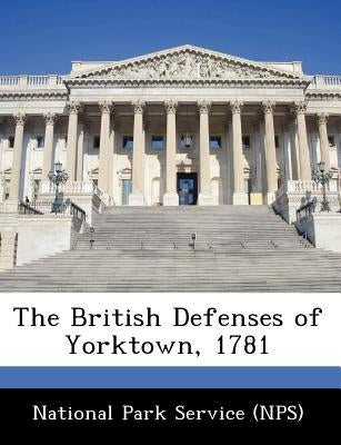The British Defenses of Yorktown, 1781 by