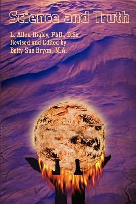 Science and Truth by Higley, L. Allen