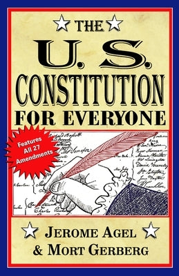 The U.S. Constitution for Everyone: Features All 27 Amendments by Agel, Jerome B.