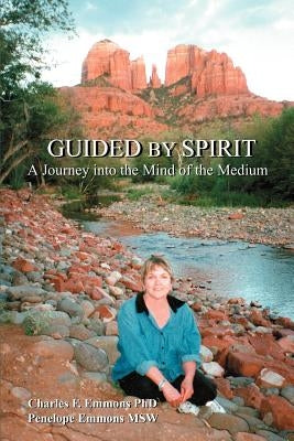 Guided by Spirit: A Journey into the Mind of the Medium by Emmons, Charles F.