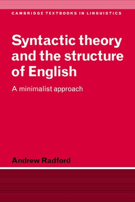 Syntactic Theory and the Structure of English: A Minimalist Approach by Radford, Andrew