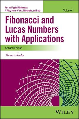Fibonacci and Lucas Numbers with Applications, Volume 1 by Koshy, Thomas