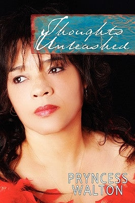 Thoughts Unleashed: Table Top Book of Poetry by Walton, Pryncess
