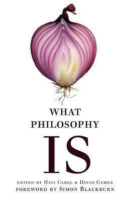 What Philosophy Is by Carel, Havi