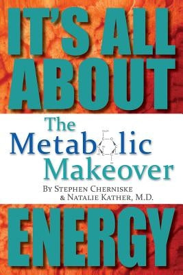 The Metabolic Makeover: It's All About Energy by Kather M. D., Natalie