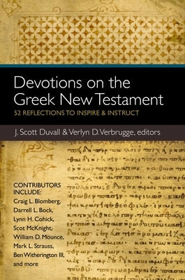 Devotions on the Greek New Testament: 52 Reflections to Inspire and Instruct by Duvall, J. Scott