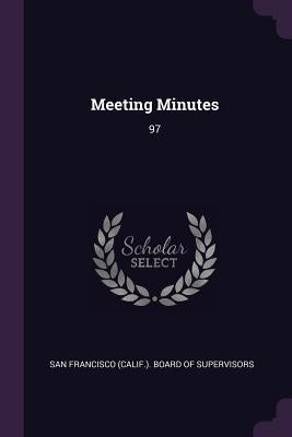 Meeting Minutes: 97 by San Francisco (Calif ). Board of Supervi