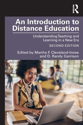 An Introduction to Distance Education: Understanding Teaching and Learning in a New Era by Cleveland-Innes, Martha F.
