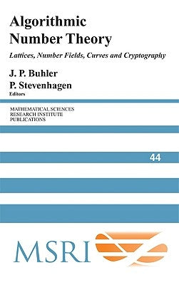 Algorithmic Number Theory: Lattices, Number Fields, Curves and Cryptography by Buhler, J. P.