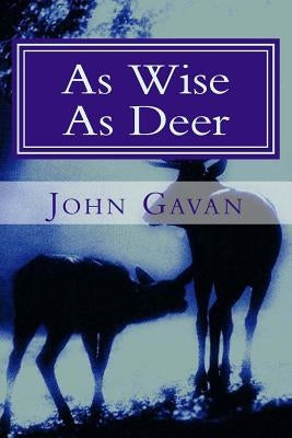 As Wise as Deer by Gavan, John