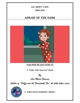 All About a Boy Who Was Afraid of the Dark: (And How He Got over It) by Hannon, Ann Marie