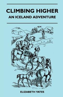 Climbing Higher - An Iceland Adventure by Yates, Elizabeth