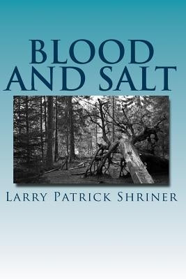 Blood and Salt: A Samuel Landers Novel by Shriner, Larry Patrick