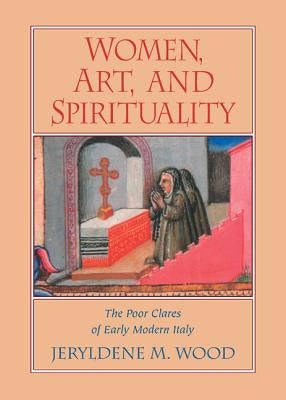Women, Art, and Spirituality by Wood, Jeryldene M.