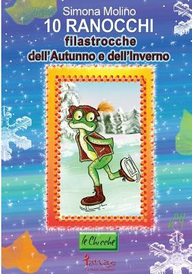 10 ranocchi filastrocche dell'Autunno e dell'Inverno by Molino, Simona