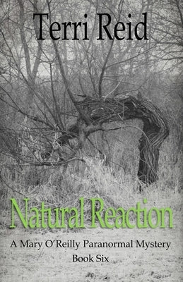 Natural Reaction: A Mary O'Reilly Paranormal Mystery - Book Six by Reid, Terri