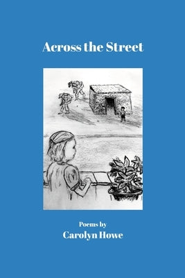 Across the Street by Howe, Carolyn