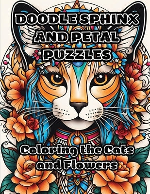 Doodle Sphinx and Petal Puzzles: Coloring the Cats and Flowers by Colorzen