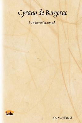 Cyrano de Bergerac: By Edmond Rostand by Budd, Eric Merrill