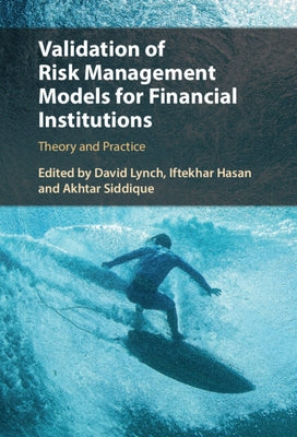 Validation of Risk Management Models for Financial Institutions by Lynch, David