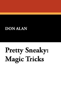 Pretty Sneaky: Magic Tricks by Alan, Don