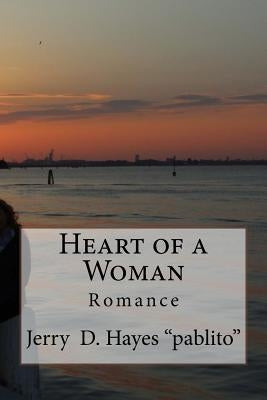 Heart of a Woman- Romance vol.1 by Hayes, Jerry D.