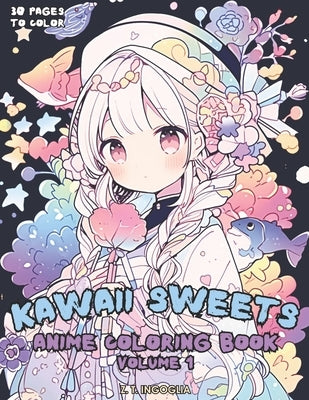 Kawaii Sweets: Anime Coloring Book - Volume 1 by Ingoglia, Z. T.