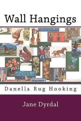 Wall Hangings: Danella Rug Hooking by Andersen, Lena Dyrdal