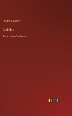 Gedichte: Auswahl des Verfassers by Rückert, Friedrich