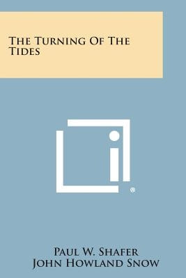 The Turning of the Tides by Shafer, Paul W.
