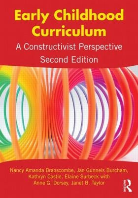 Early Childhood Curriculum: A Constructivist Perspective by Branscombe, Nancy Amanda