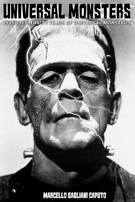 1925-1955: Thirty Years of Universal Monsters by Gagliani Caputo, Marcello