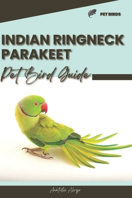 Indian Ringneck Parakeet: Pet bird guide by Ahryr, Anatolii