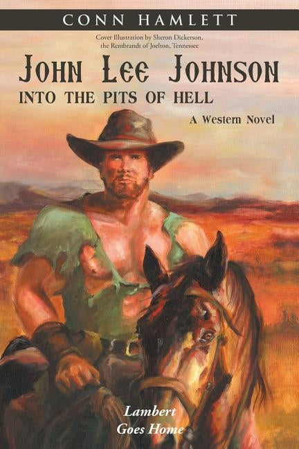 John Lee Johnson: into the Pits of Hell: Lambert Goes Home by Hamlett, Conn