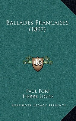 Ballades Francaises (1897) by Fort, Paul