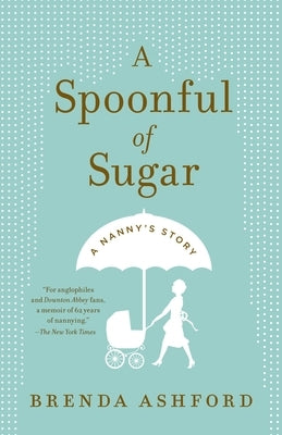 A Spoonful of Sugar: A Nanny's Story by Ashford, Brenda