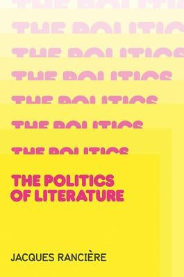Politics of Literature by Rancière, Jacques