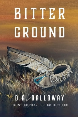 Bitter Ground by Galloway, D. a.