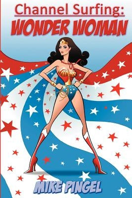 Channel Surfing: Wonder Woman by Pingel, Mike