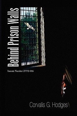 Behind Prison Walls by Hodges, Corvalis G.
