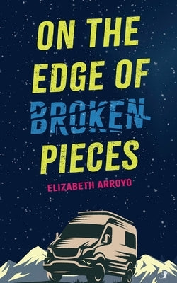 On the Edge of Broken Pieces by Arroyo, Elizabeth