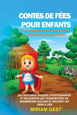 CONTES DE FÉES POUR ENFANTS Une collection de contes de fées fantastiques pour enfants.: Des histoires uniques, divertissantes et relaxantes qui trans by Gest, Miriam