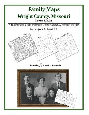 Family Maps of Wright County, Missouri by Boyd J. D., Gregory a.