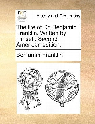 The Life of Dr. Benjamin Franklin. Written by Himself. Second American Edition. by Franklin, Benjamin