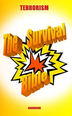 Terrorism - The Survival Bible Handbook by Bentley, John