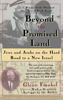 Beyond the Promised Land: Jews and Arabs on the Hard Road to a New Israel by Frankel, Glenn